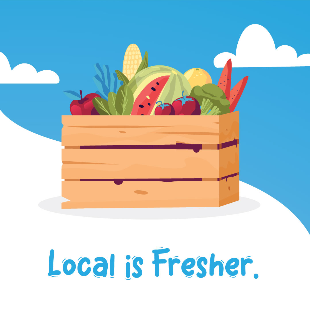 Local is fresher Local is fresher
